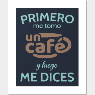 Primero un café Posters and Art